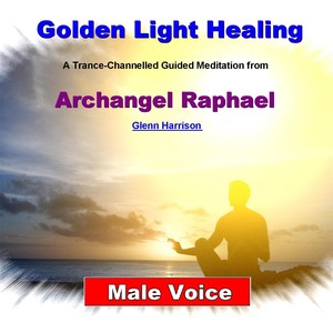 Golden Light Healing: Archangel Raphael (Guided Meditation) [Male Voice]