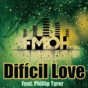 Dificil Love (feat. Phillip Tyrer) [Explicit]