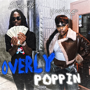Overly Poppin (Explicit)