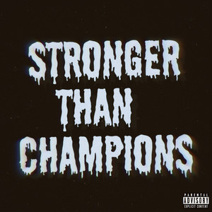 Stronger Than Champions: The Mixtape (Explicit)