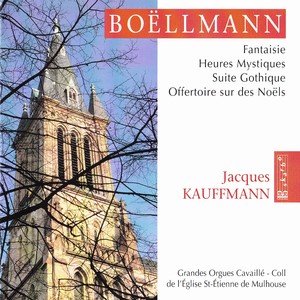 BOËLLMANN, L.: Fantaisie / Heures Mystiques / Suite Gothique / Offertoire sur des Noëls (Kauffmann)