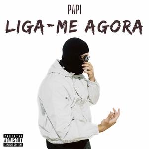 Papi - Liga-me Agora (feat. ICECOLD) (Explicit)