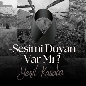 Sesimi Duyan Var Mı ? (Depremzedelere Destek İçin)