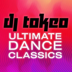 DJ Tokeo - Ultimate Dance Classics (Explicit)