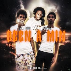 Been a Min. (feat. Lil Ace Upt & TTB) [Explicit]