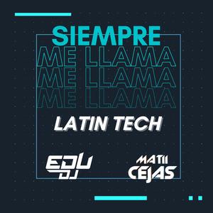 Siempre Me Llama (feat. MATI CEJAS) (Latin Tech)