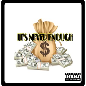 IT'S NEVER ENOUGH (feat. JMACK StreetMusik) [Explicit]