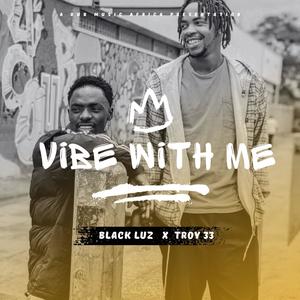 Vibe With Me (feat. Black Luz)