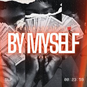By myself (feat. Made Men Mally & BossManPerry100)