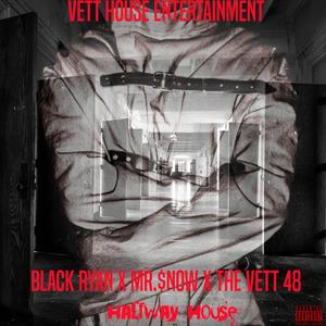 Halfway House (feat. The Vett 48 & Black Ryan) (Explicit)