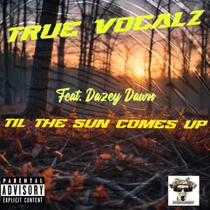 Til The Sun Comes Up (feat. Dazey Dawn) [Explicit]