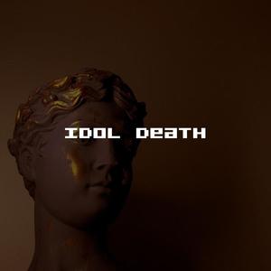 IdoL deaTH