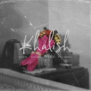 Khalish (feat. DPain & Priyanshu Bhatt)