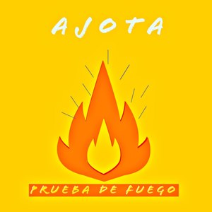 Ajota - Prueba De Fuego (Explicit)