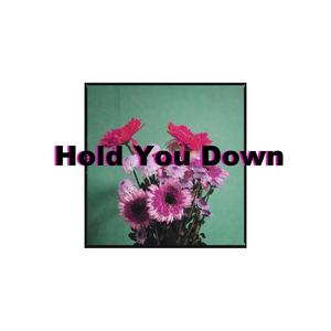 HOLD YOU DOWN (Explicit)