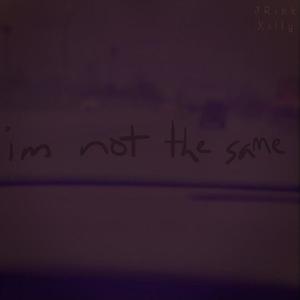 im not the same (Explicit)