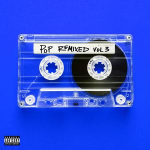 Pop Remixed Vol. 3 (Explicit)