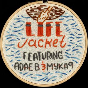 Life Jacket (feat. Adae B, Myka 9 & Shael Riley) (Explicit)