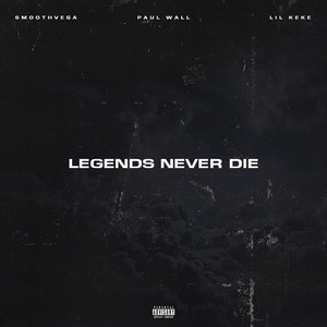 Legends Never Die(feat. Lil Keke) (Explicit)