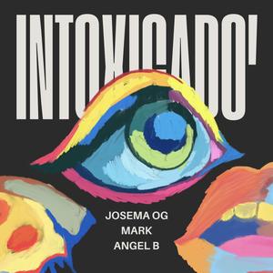 Intoxicado (feat. Mark & Angel B) [Explicit]