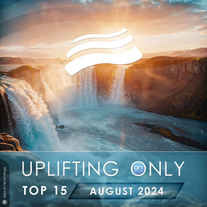 Uplifting Only Top 15: August 2024 (Extended Mixes)