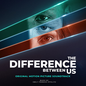 The Difference Between Us ( Original Motion Picture Soundtrack)