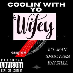 Coolin' Wit Yo Wifey (Explicit)