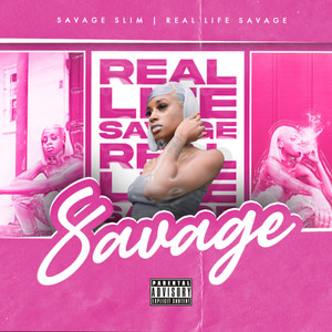 Real Life Savage (Explicit)