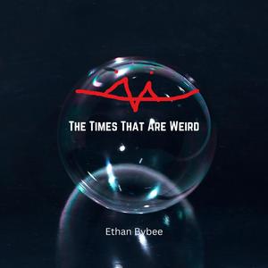 The Times That Are Weird (Explicit)