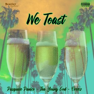 We Toast (Explicit)