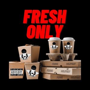 Fresh Only (Explicit)