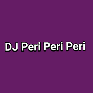 DJ Peri Peri Peri