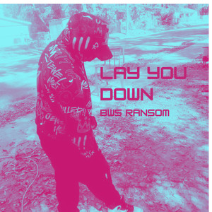 Lay You Down (Explicit)