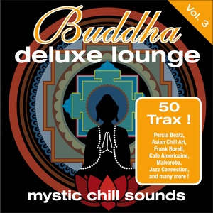 Buddha Deluxe Lounge Vol. 3 - Mystic Chill Sounds