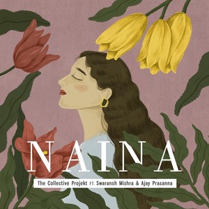 Naina(feat. Swaransh Mishra & Ajay Prasanna) (Explicit)