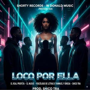 Loco Por Ella (feat. El Real Profeta, Yannuel Y Griega, El Nueve & Psicologo De Letras) (Explicit)