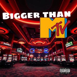 Bigger Than MTV (Explicit)