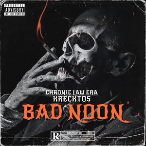 Chronic Law Era Bad Noon (Explicit)