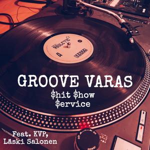 GROOVE VARAS (feat. KVP, Dedo Eazy, Läski Salonen, Jeri-K & DJ Slice|Explicit)