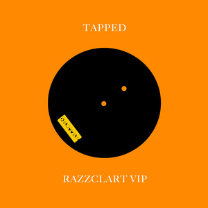 Tapped / Razzclart VIP