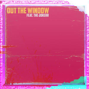 Out The Window (feat. The Jokerr) [Explicit]
