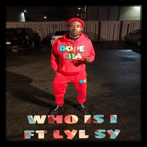 Who Is I(feat. Lyl Sy) (Explicit)