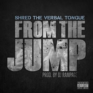 From The Jump (feat. Shred The Verbal Tongue) [Explicit]