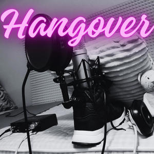 HANGOVER (feat. HUSE, CUERVO & RONKOI!) [Explicit]