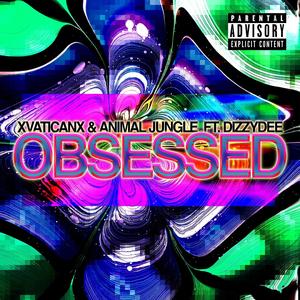 Obsessed(feat. Dizzy Dee) (Explicit)