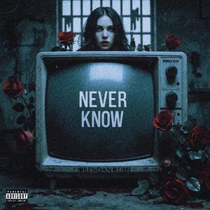 Never Know (Explicit)