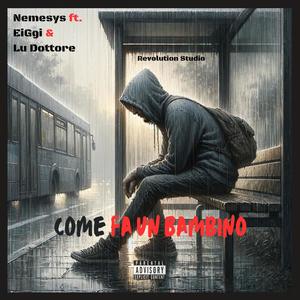 Come fa un bambino (feat. Nemesys & Lu Dottore) (Explicit)