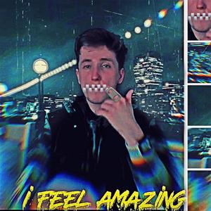 i Feel Amazing (Explicit)