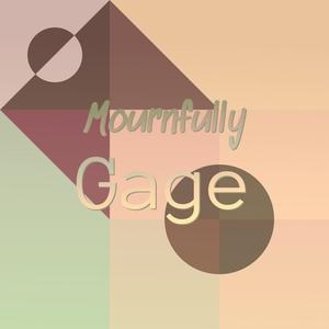 Mournfully Gage