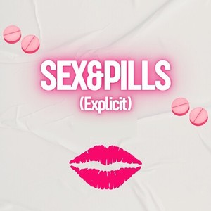 SEX&PILLS (Explicit)